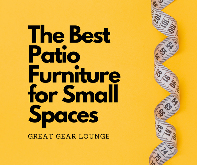 How to Buy the Best Patio Furniture for Small Spaces